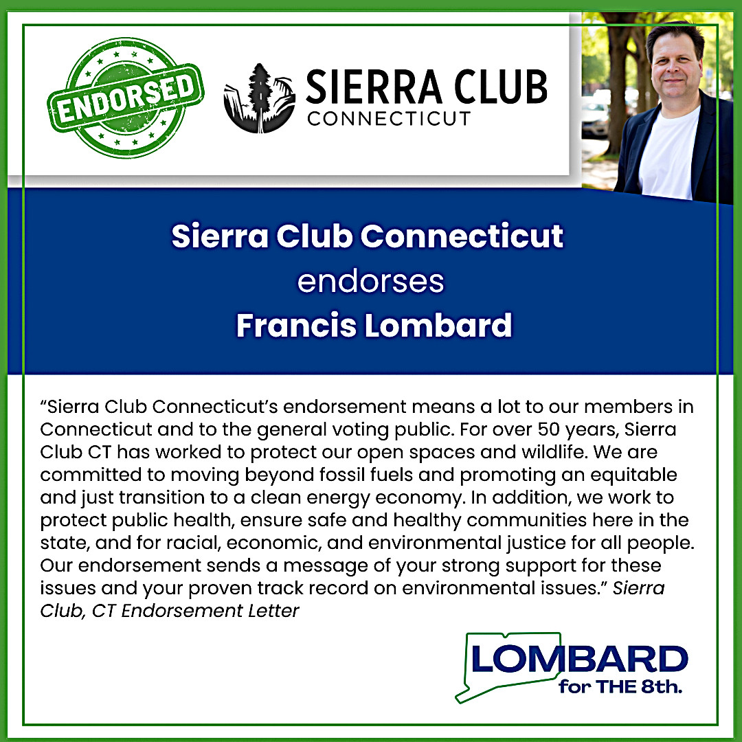 A political endorsement graphic showing Sierra Club Connecticut endorsing Francis Lombard. It features a photo of Lombard on the right, a green 'Endorsed' stamp, the Sierra Club logo, and Lombard's campaign slogan 'Lombard for the 8th'. The text explains the endorsement's significance and Lombard's environmental and community priorities.