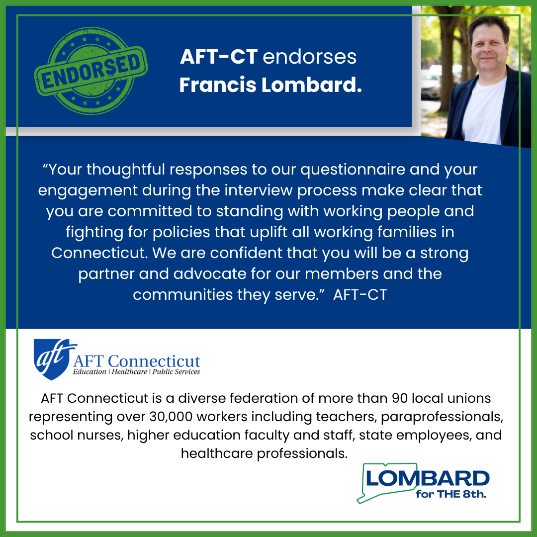 Graphic endorsement of Francis Lombard by AFT-CT, featuring a photo of Lombard, a 'Endorsed' stamp, and text expressing support for his candidacy, with AFT Connecticut logo and a description of the union.