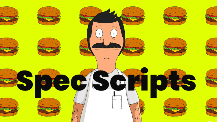 An animated Bob Belcher from the tv show "Bob's Burgers" stands in front of a yellow background with multiple burger images and the word "spec scripts" in large black text.