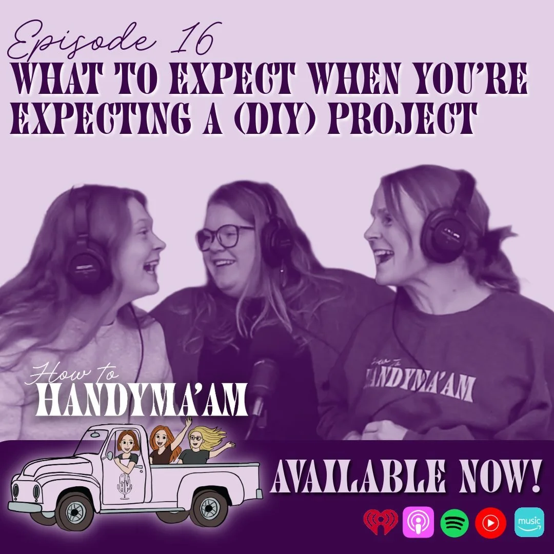 Ep 16: What to Expect When You’re Expecting a (DIY) Project