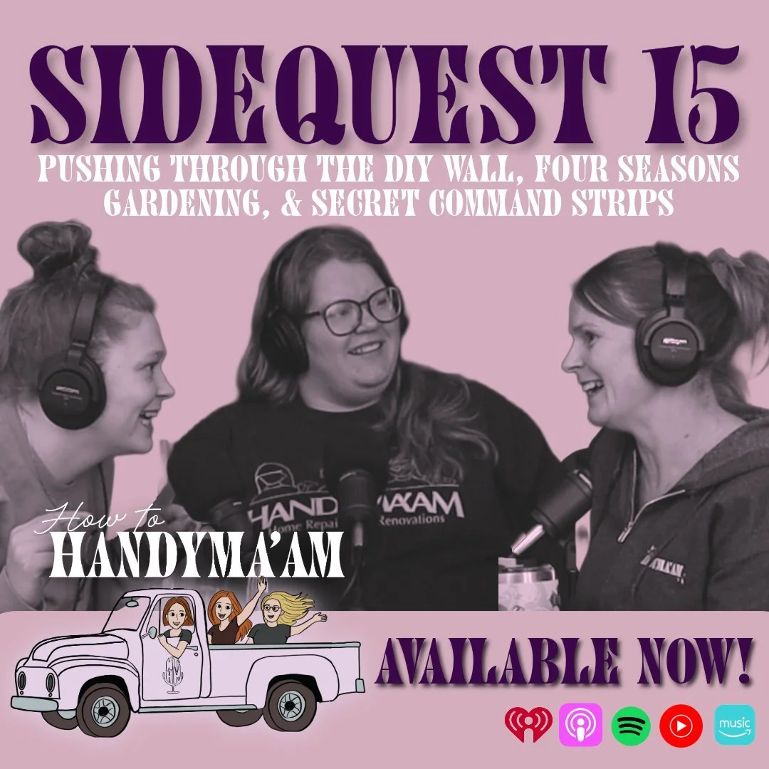 SideQuest 15: Pushing Through the DIY Wall, Four Seasons Gardening, &amp; Secret Command Strips