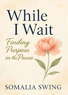 While I Wait: Finding Purpose in the Pause