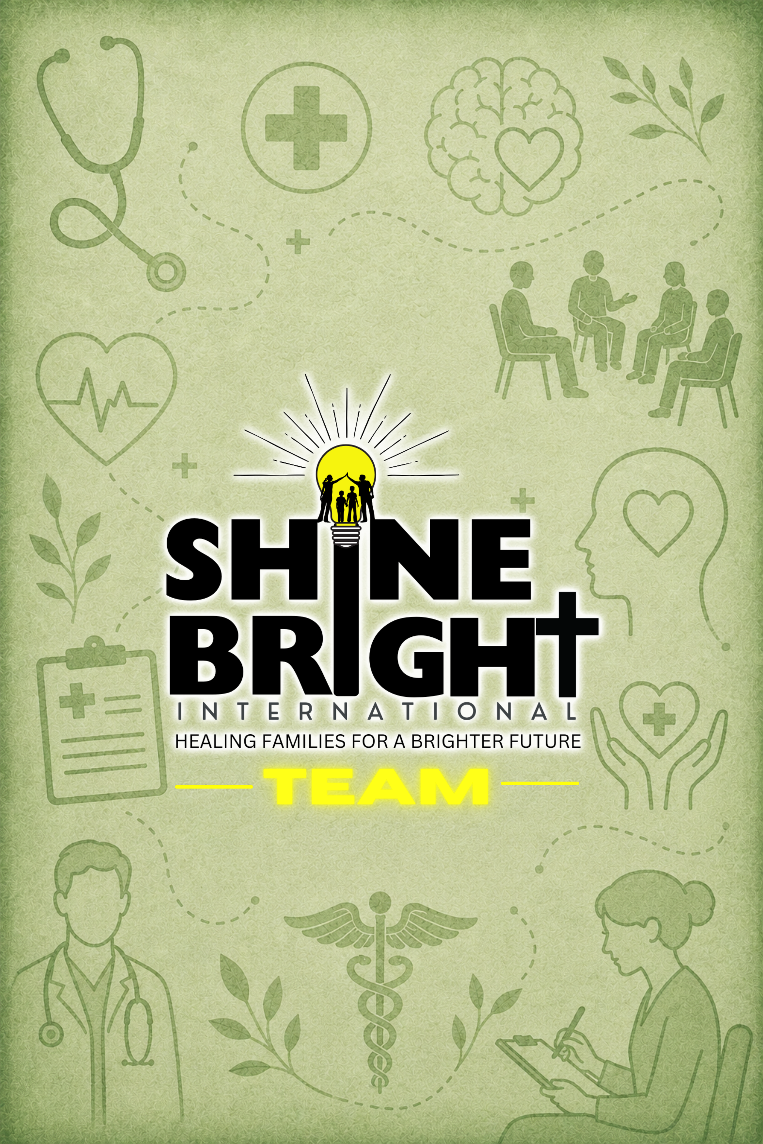 Green background with medical and health-related icons, and the words 'Shine Bright International' with a tagline 'Healing families for a brighter future' and the word 'TEAM' in yellow.