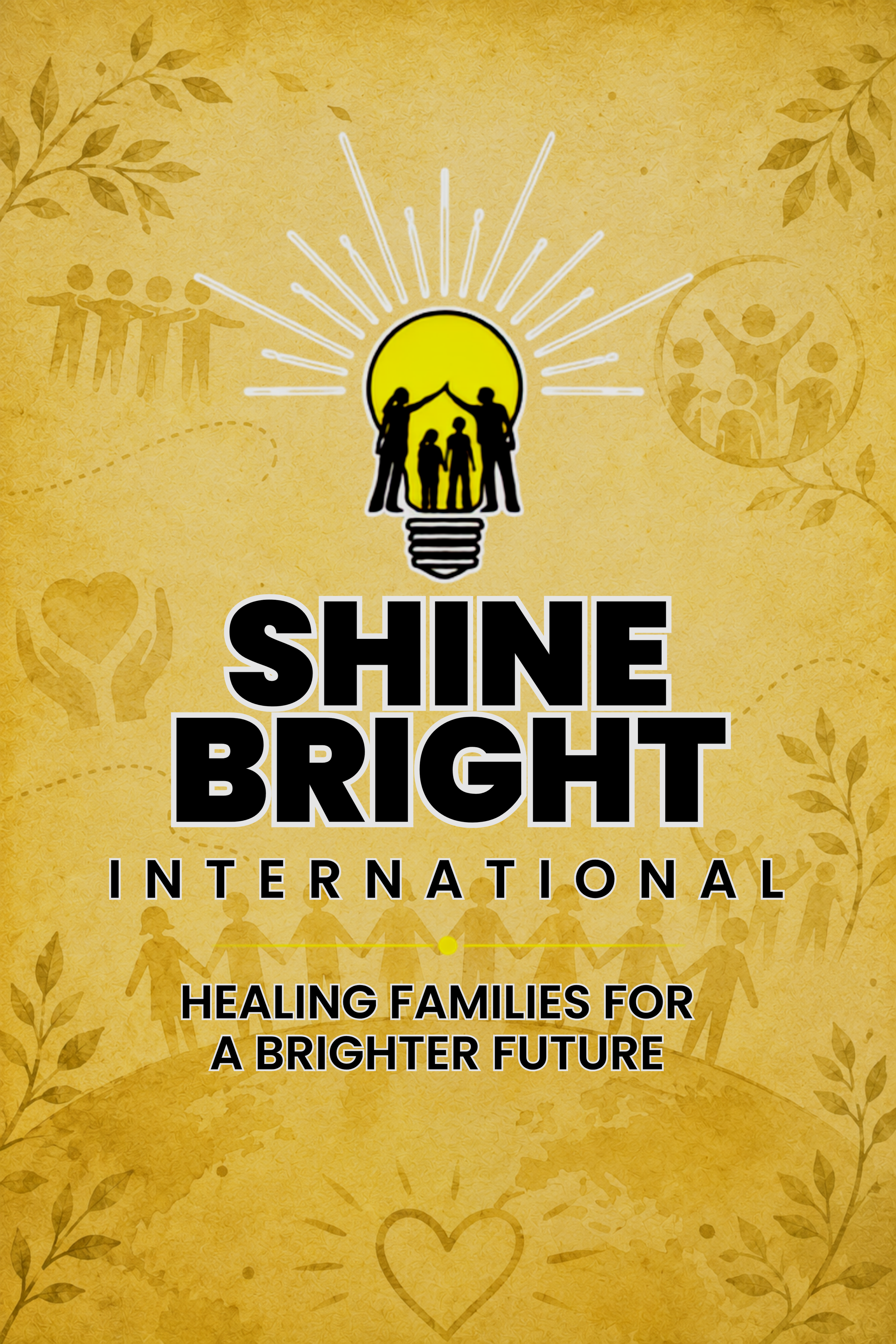 A yellow background with a logo at the top depicting a family of four inside a light bulb, with the text 'Shine Bright International' and the tagline 'Healing families for a brighter future.'