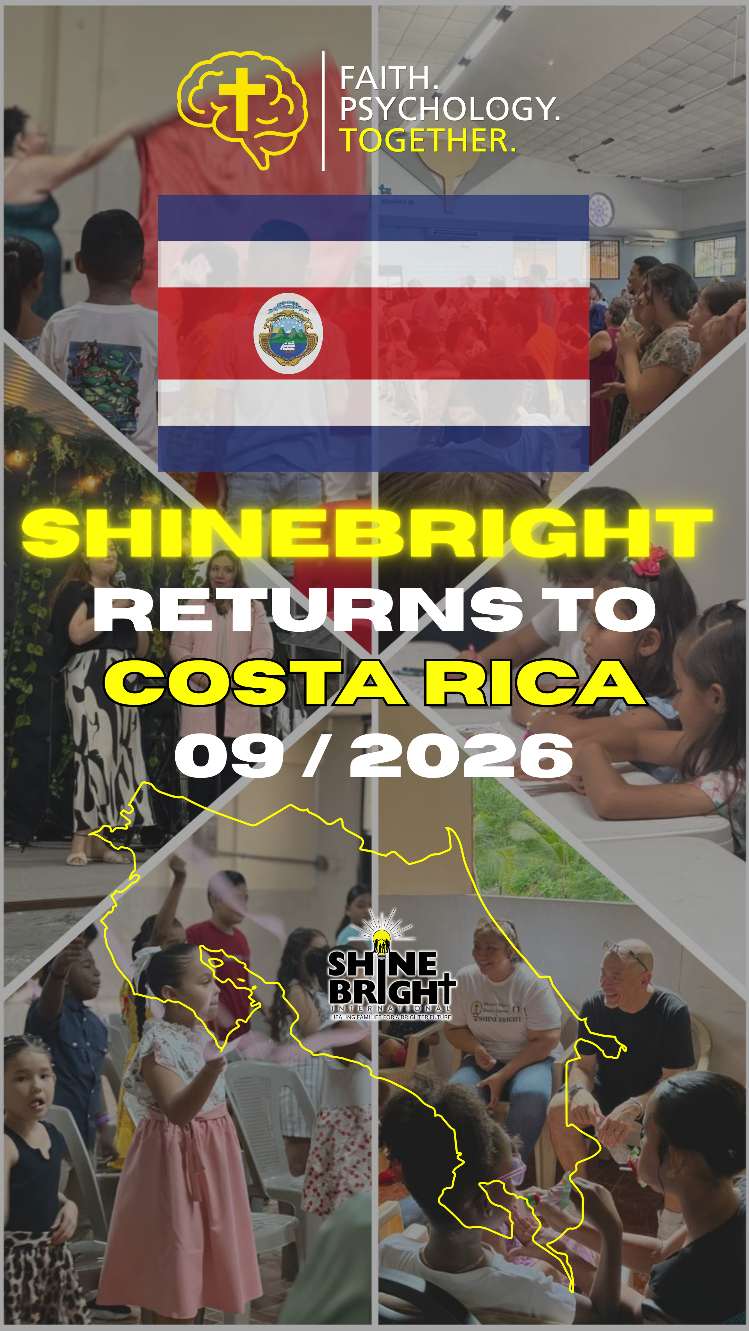 A collage of images showing a community event with children and adults in indoor settings. An overlay of the Costa Rican flag, a map of Central America, the Shine Bright International logo, and text announcing the return of Shine Bright to Costa Rica on September 2026 with the hashtag FAITH. PSYCHOLOGY. TOGETHER.