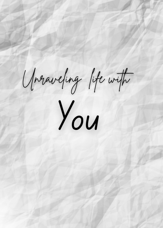 Unraveling Life With You.png