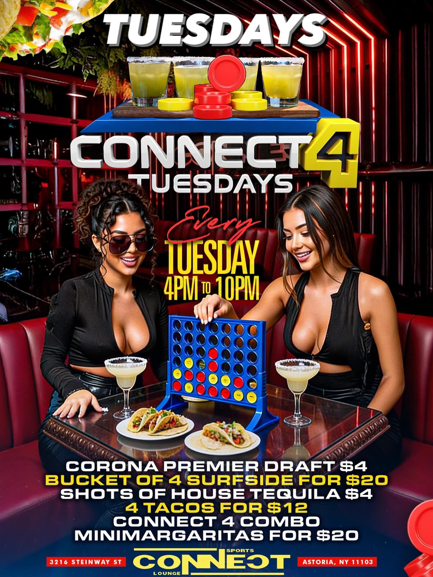 TACO TUESDAY COME TRY THE ALL NEW CONNECT 4 ONLY AT CONNECT ASTORIA 3216 STEINWAY ST