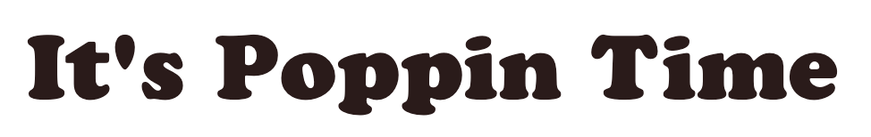 Text that reads "It's Poppin Time" in bold, playful font.