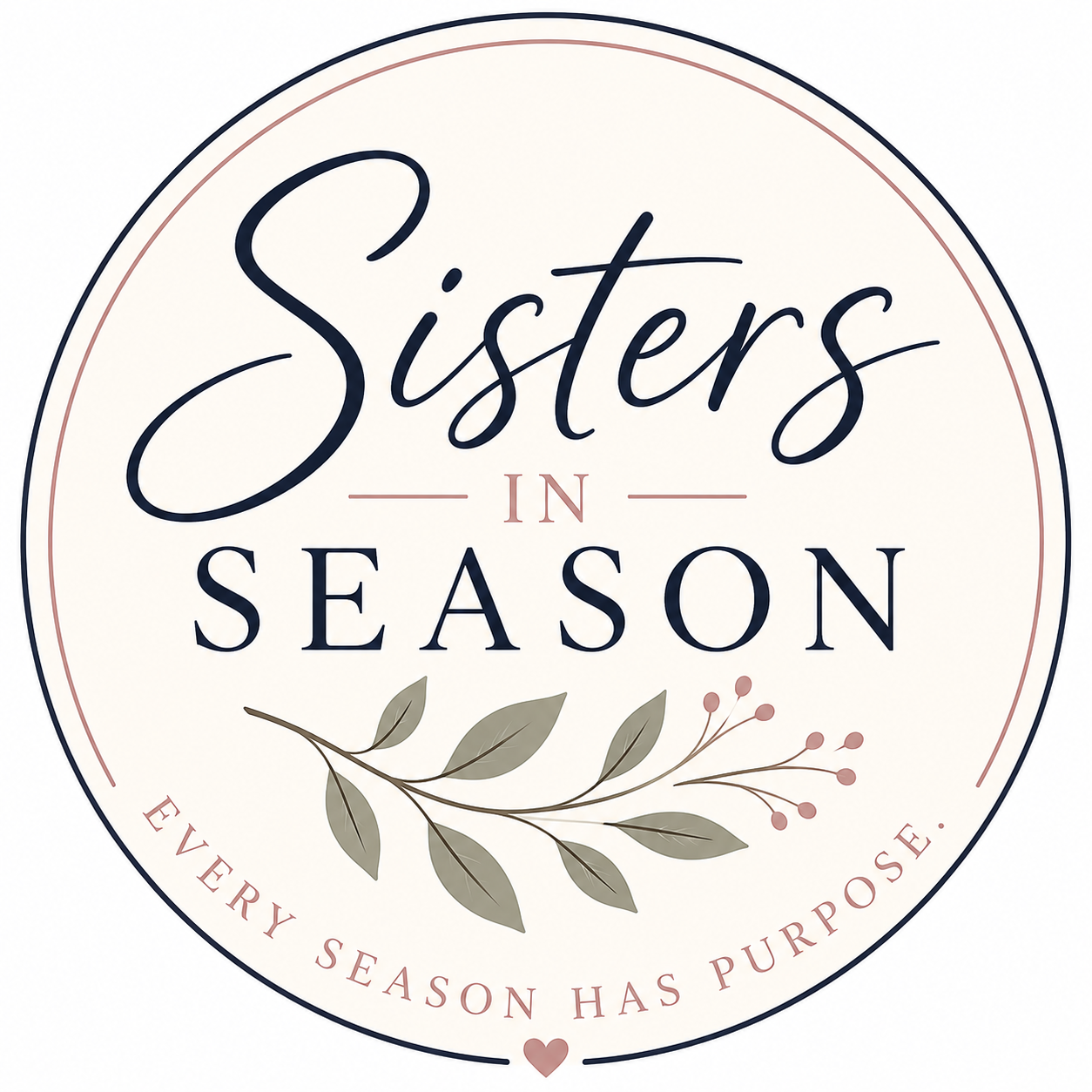 Decorative circular sign with the words "Sisters in Season" and "Every season has purpose," decorated with a branch of leaves and berries.