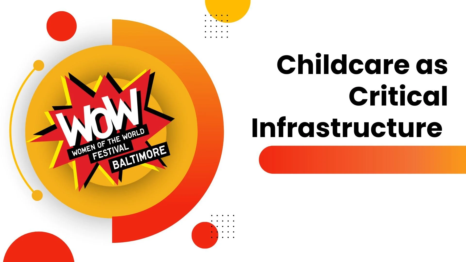 Event poster for Women of the World Festival in Baltimore featuring a bold red and yellow graphic and the title 'Childcare as Critical Infrastructure' on a white background with red and orange circles and dots.