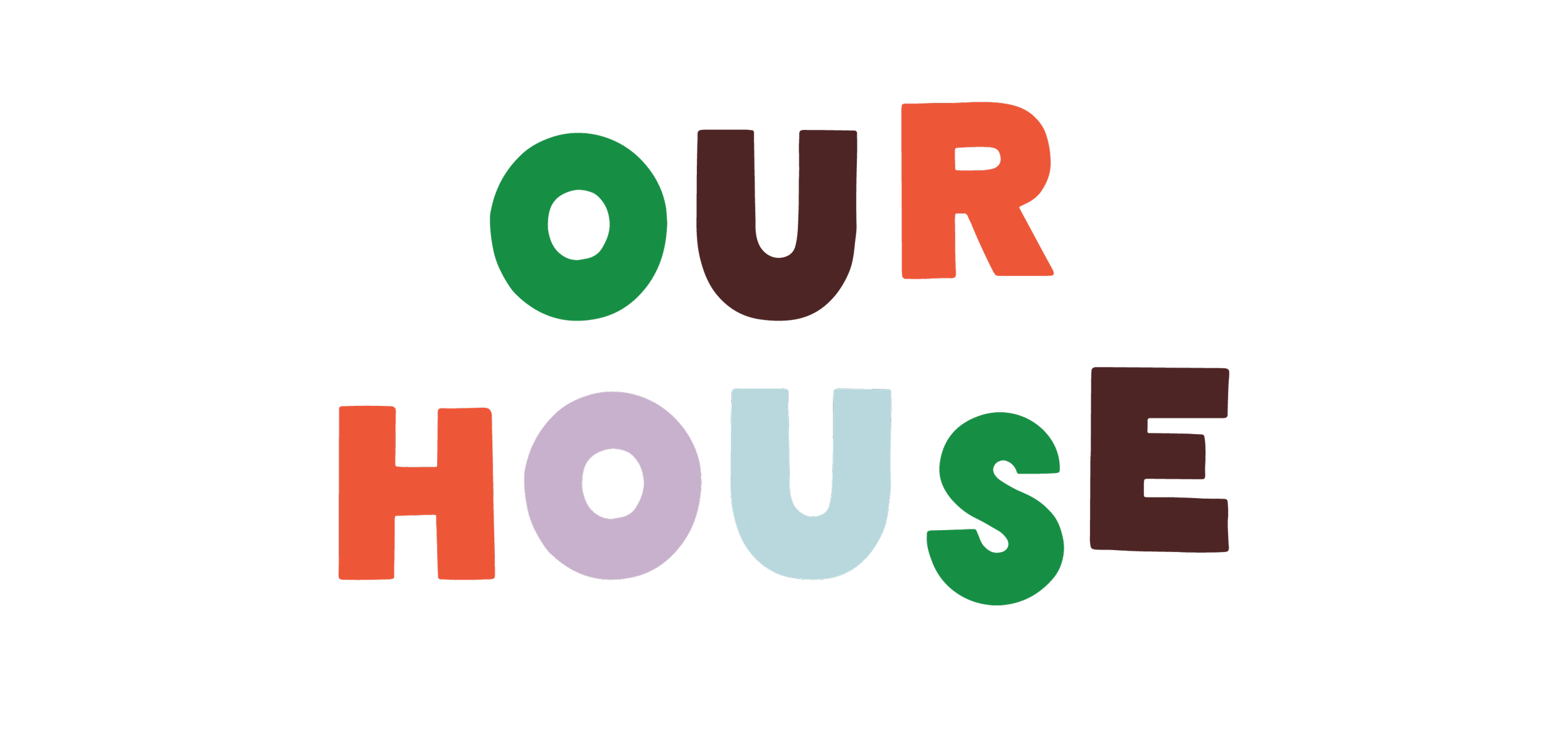 Colorful text spelling out "Our House" with each letter in a different color and style, some appearing as block letters and others as 3D shapes.