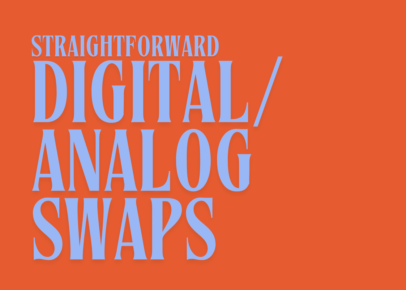 straight-forward digital>analog swaps