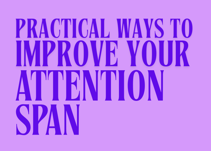 Practical ways to regain your attention span