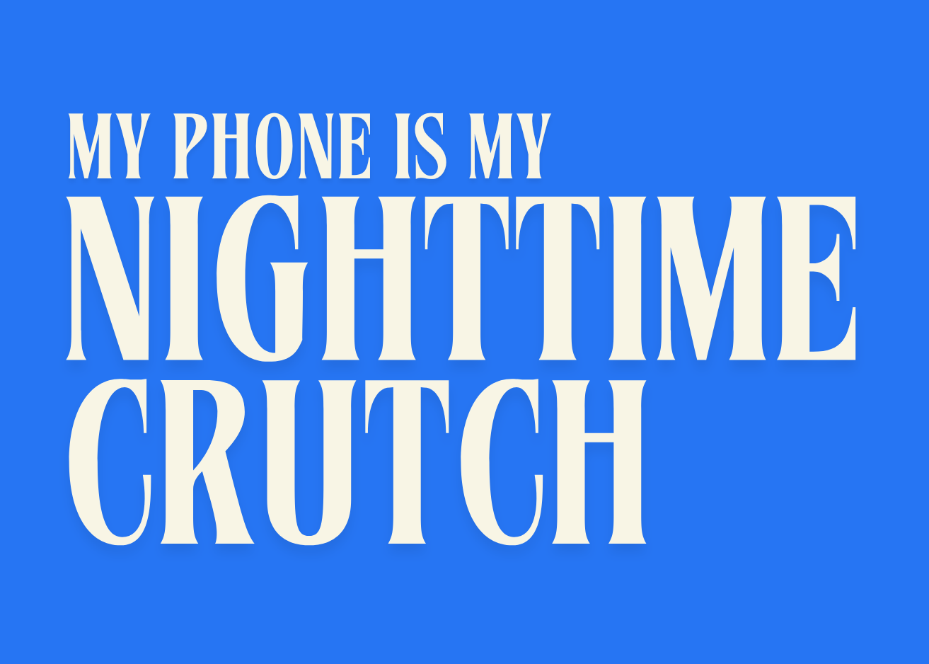 My phone is my nighttime crutch
