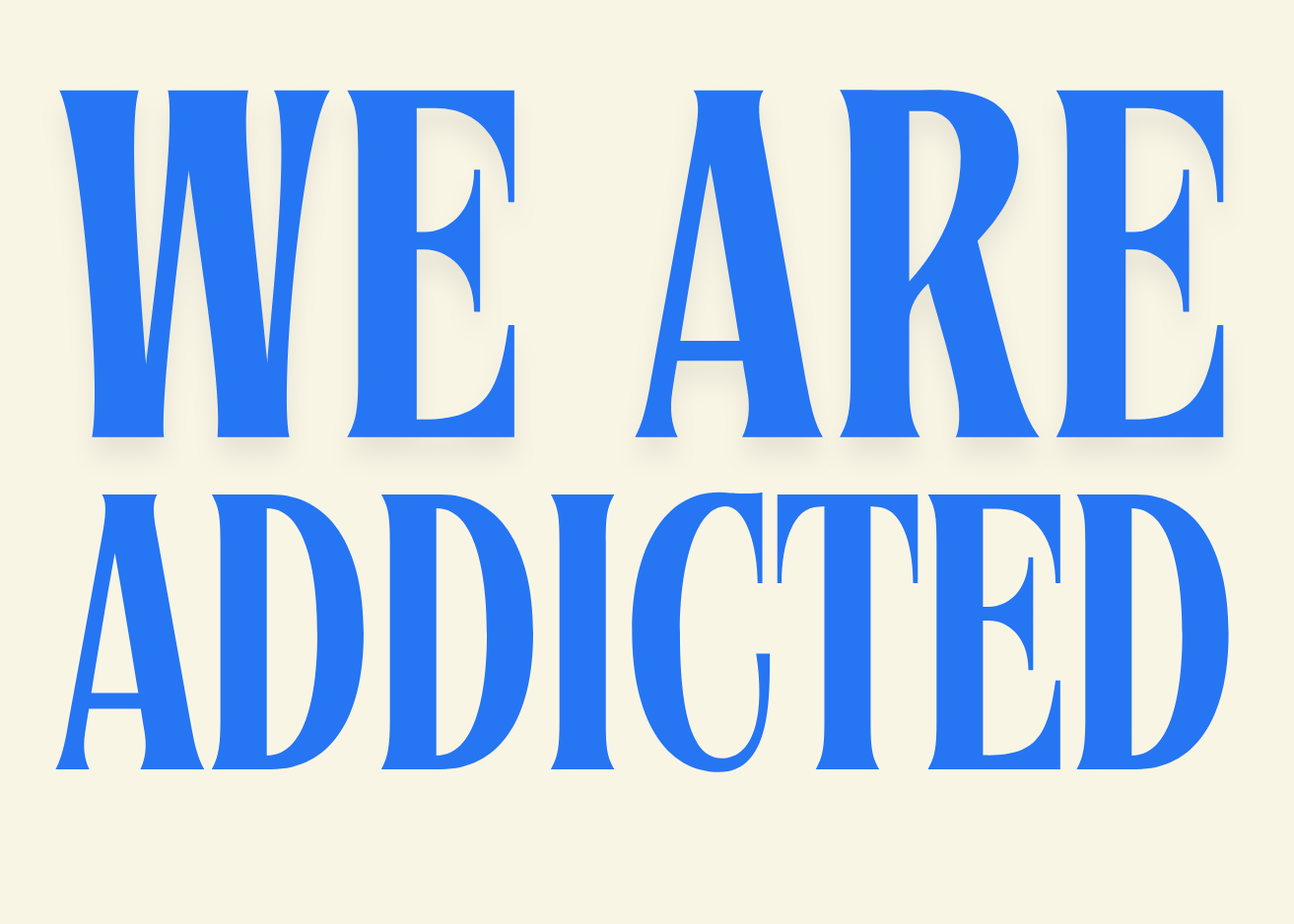 We are addicted to our phones