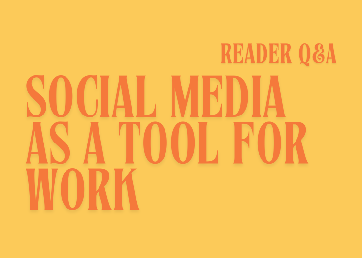 Reader Q&A #2 | Social media and work