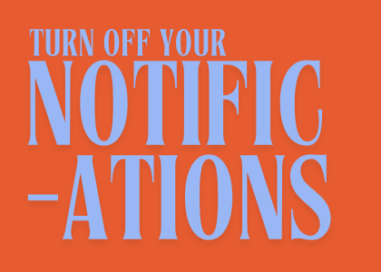 Turn off your notifications already