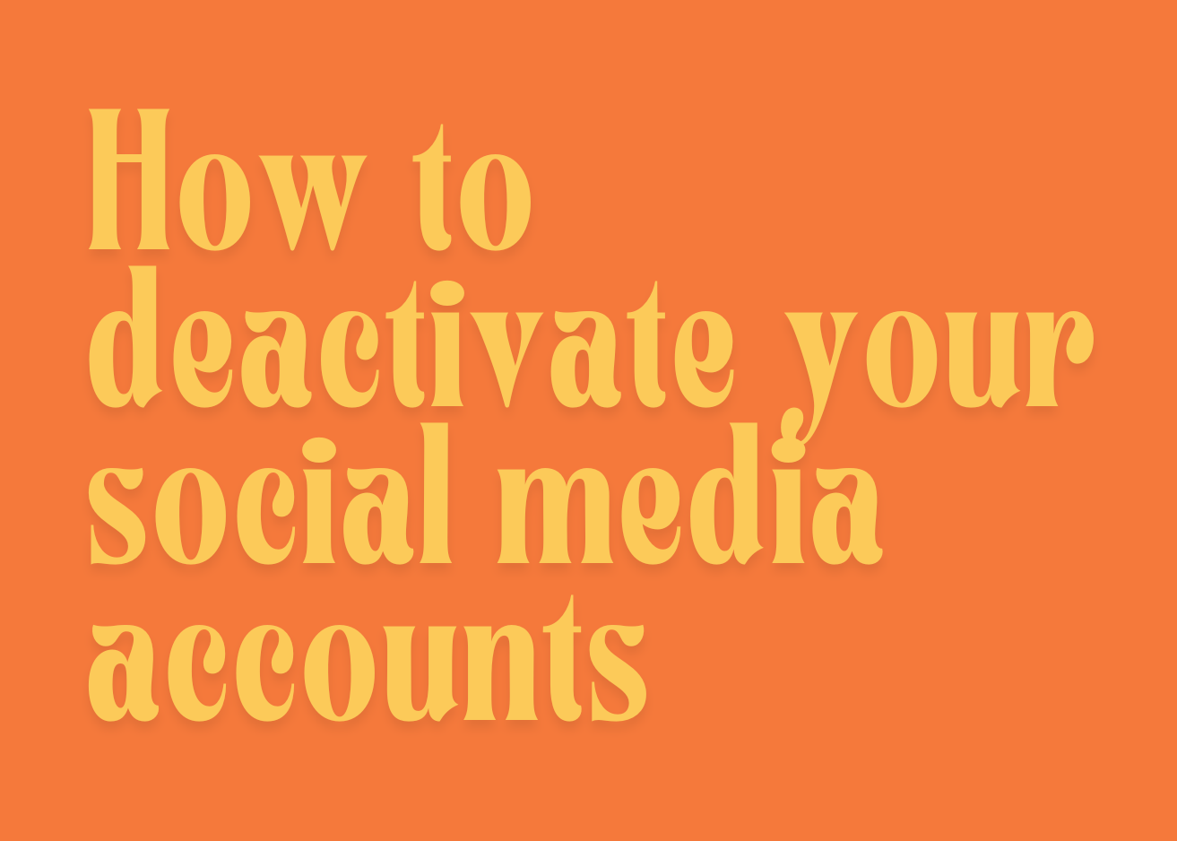How to deactivate your social media accounts