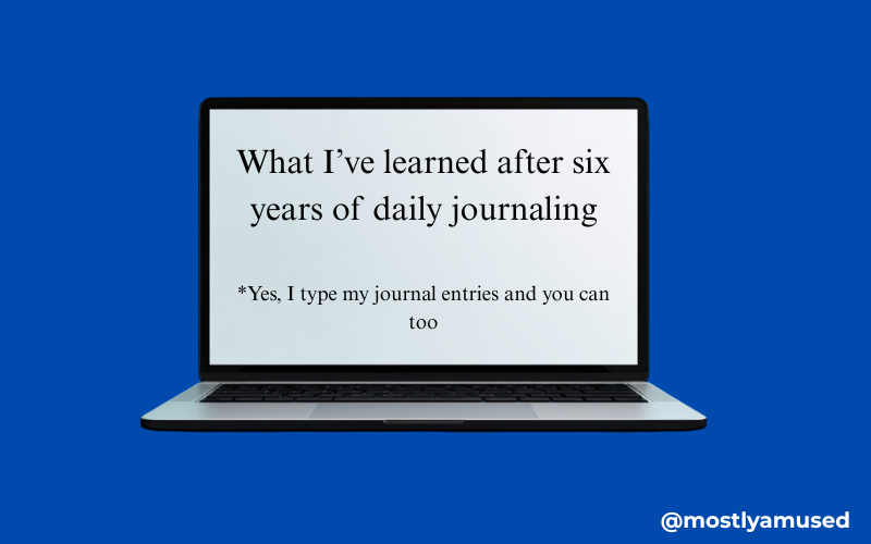 What I’ve learned after six years of daily journaling