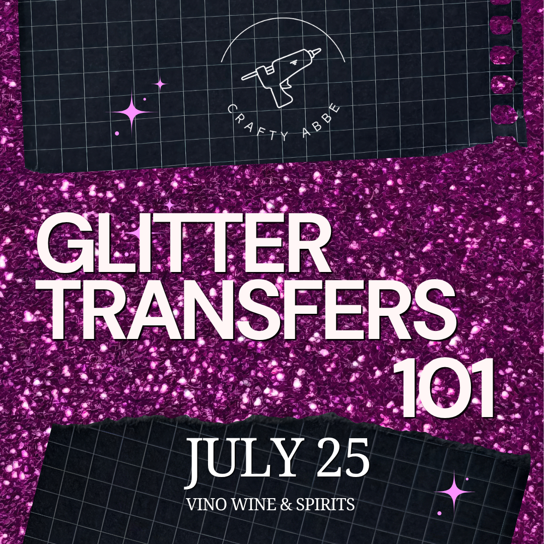 Glitter Transfers 101 - 7/25