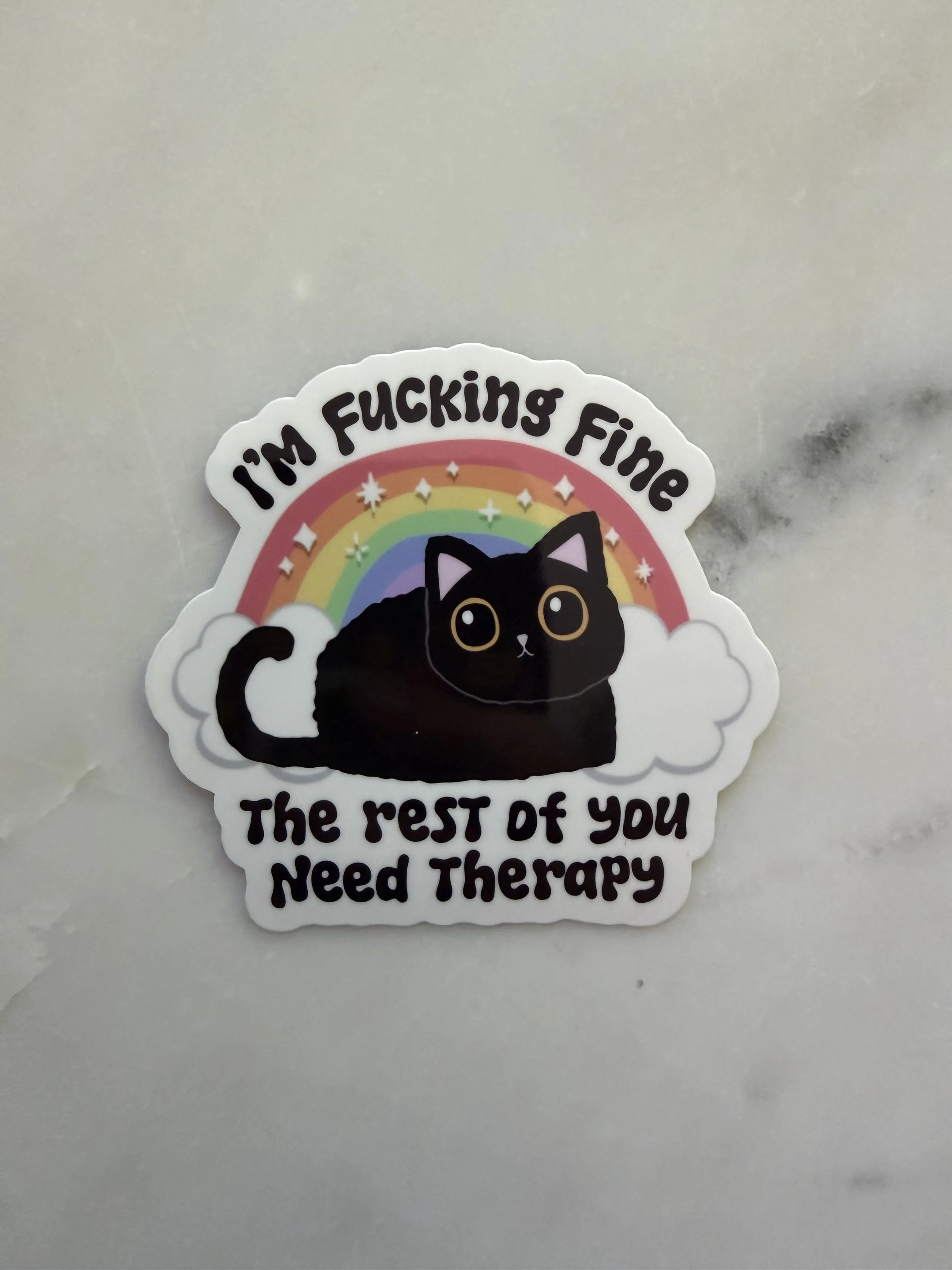 I'm Fine, You Need Therapy Sticker