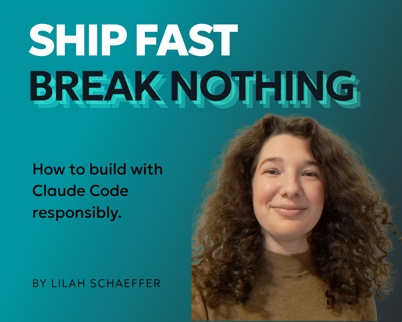 Ship Fast, Break Nothing: How to Build with Claude Code Responsibly