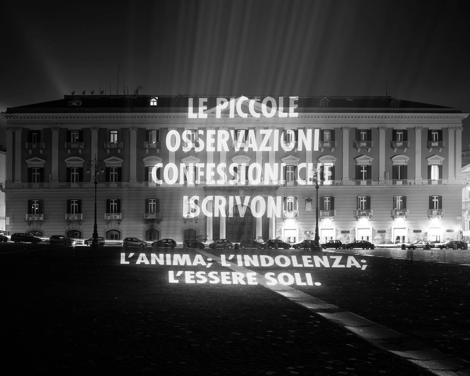 Site: Palazzo della Prefettura, Naples, Italy
December 16, 2006– January 7, 2007
Text: “Blur” from Middle Earth by Henri Cole. Copyright © 2003 by the author. Used by/reprinted with permission from Farrar, Straus and Giroux, LLC. Italian translation,