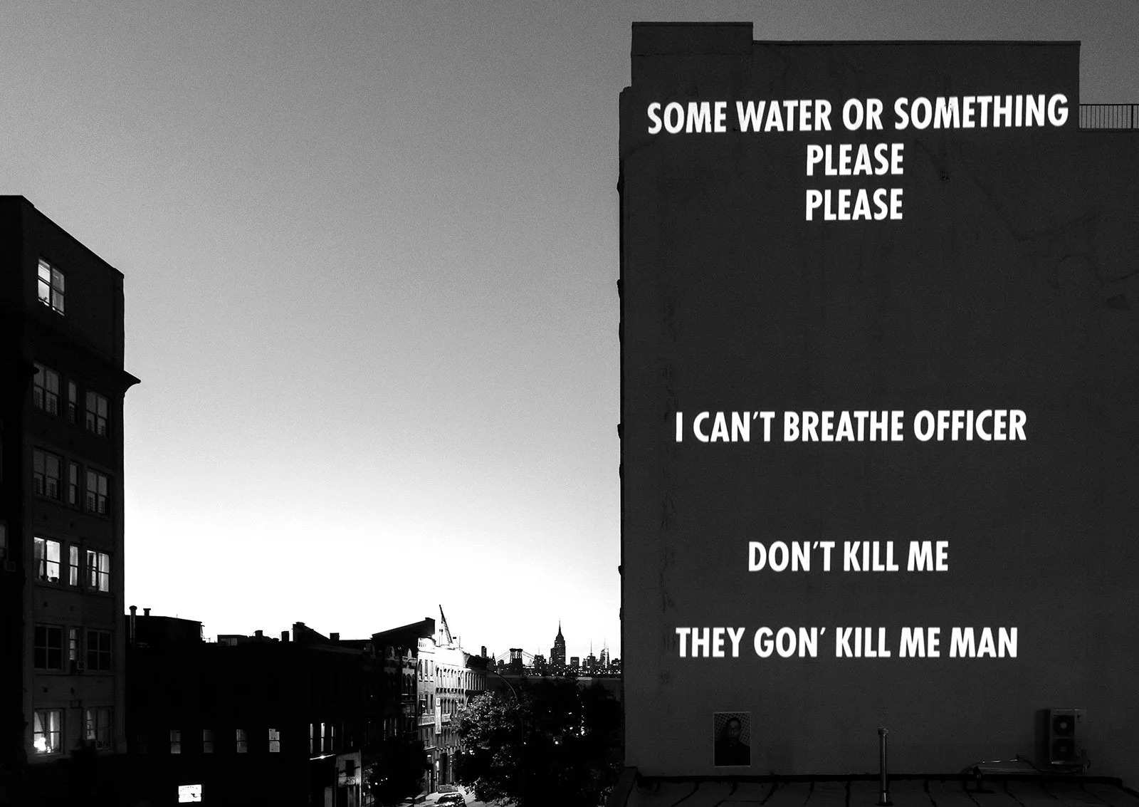 IN MEMORIAM, 2020
Light projection
77 Washington Avenue, New York
Text: Transcription of George Floyd’s last words plus 115 names of Black individuals who lost their lives to police violence and/or other forms of racial violence.
© 2020 Jenny Holzer,