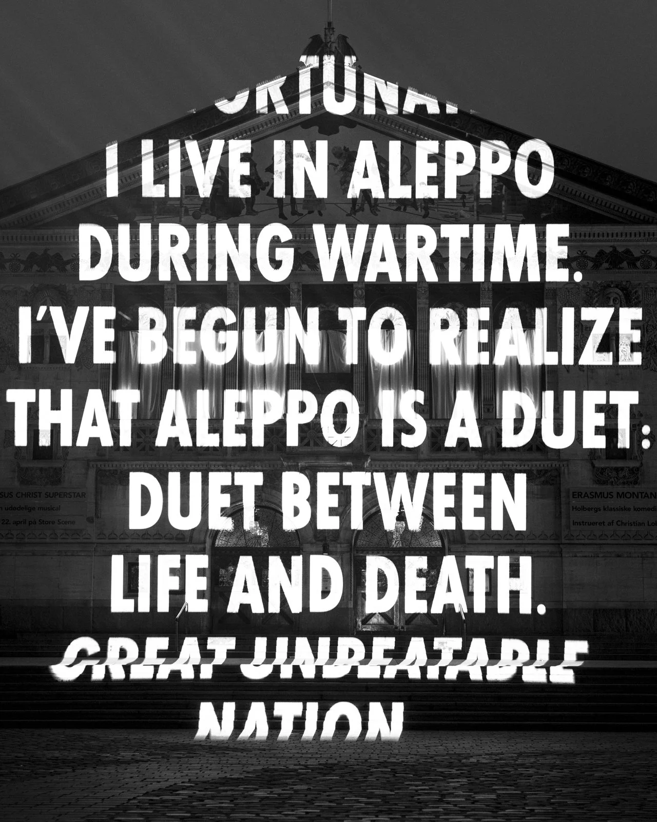 Site: Aarhus Theatre, Aarhus, Denmark
February 25 – March 6, 2017
Text: Zein Abdullah quoted in “A Postcard from Aleppo” by Issa Touma, © 2015. Used with permission of Issa Touma.
Photo: Henrik Matzen