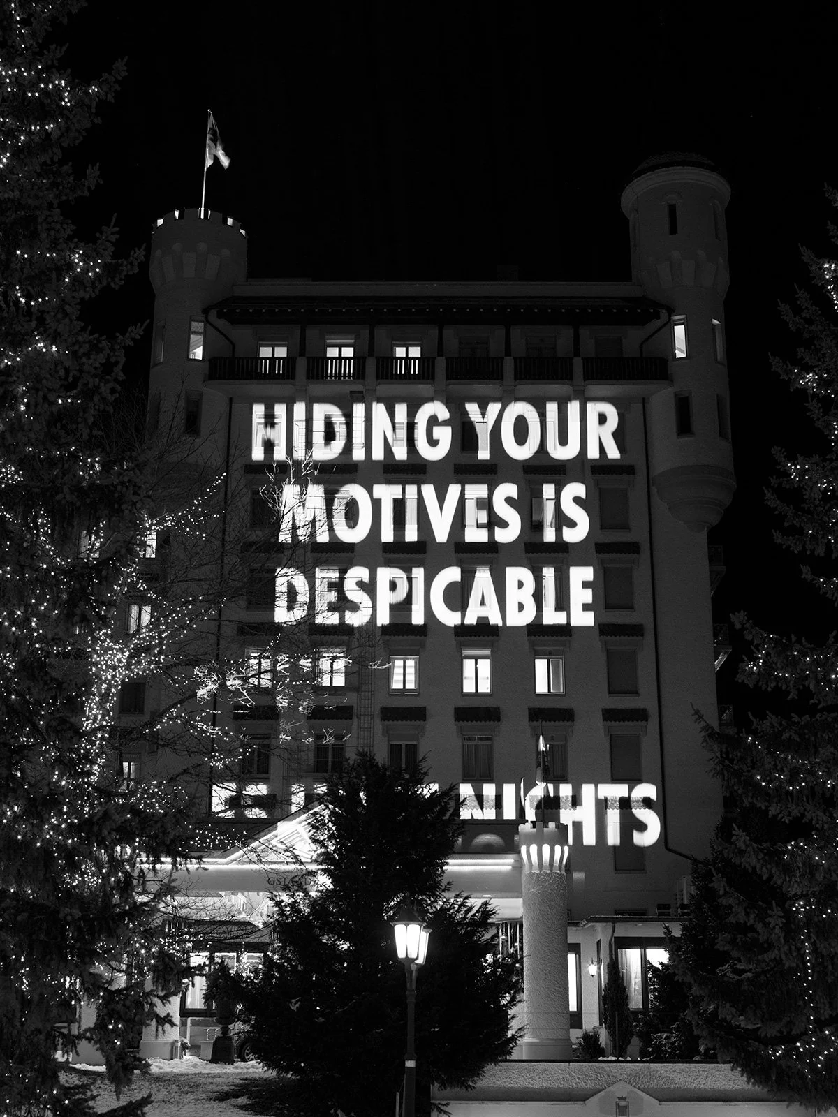 A LITTLE KNOWLEDGE CAN GO A LONG WAY, 2019
Light projection
Gstaad Palace, Gstaad, Switzerland
Text: Truisms, 1977–79
© 2019 Jenny Holzer, member Artists Rights Society (ARS), NY
Photo: Stefan Altenburger