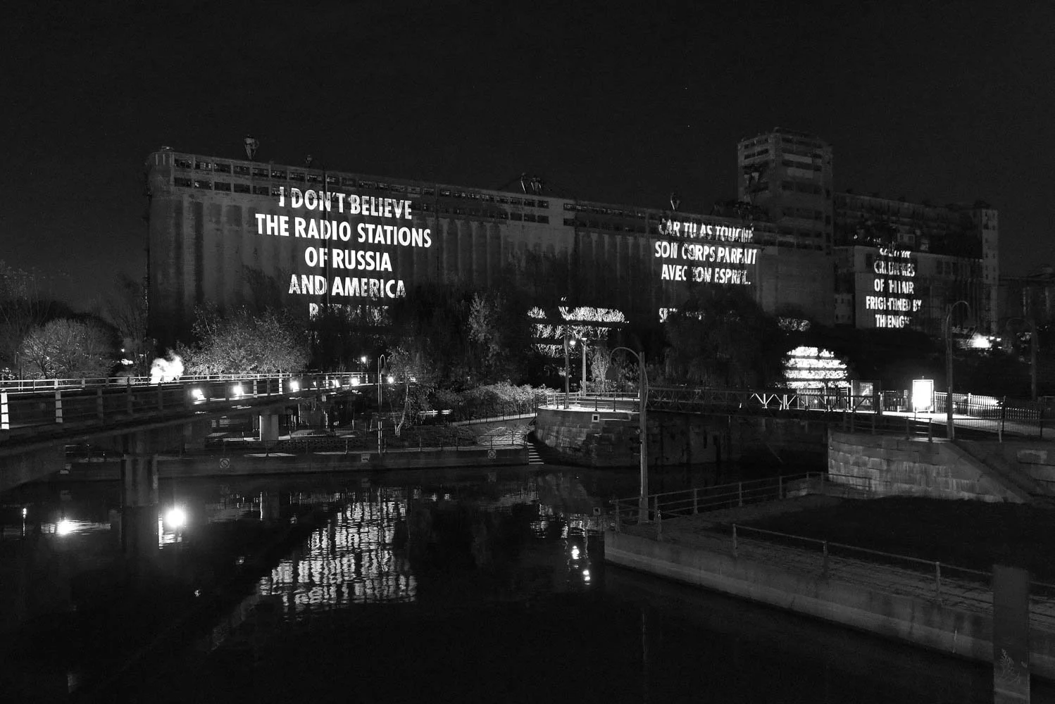 Site: Grain Silo No. 5, Old Port, Montreal, Canada
November 7-11, 2017
Text: “Style” from Flowers for Hitler by Leonard Cohen, © 1964 by the author.
Used with permission of McClelland & Stewart Inc. “Suzanne” from Musique
d’ailleurs: Anthologie de po