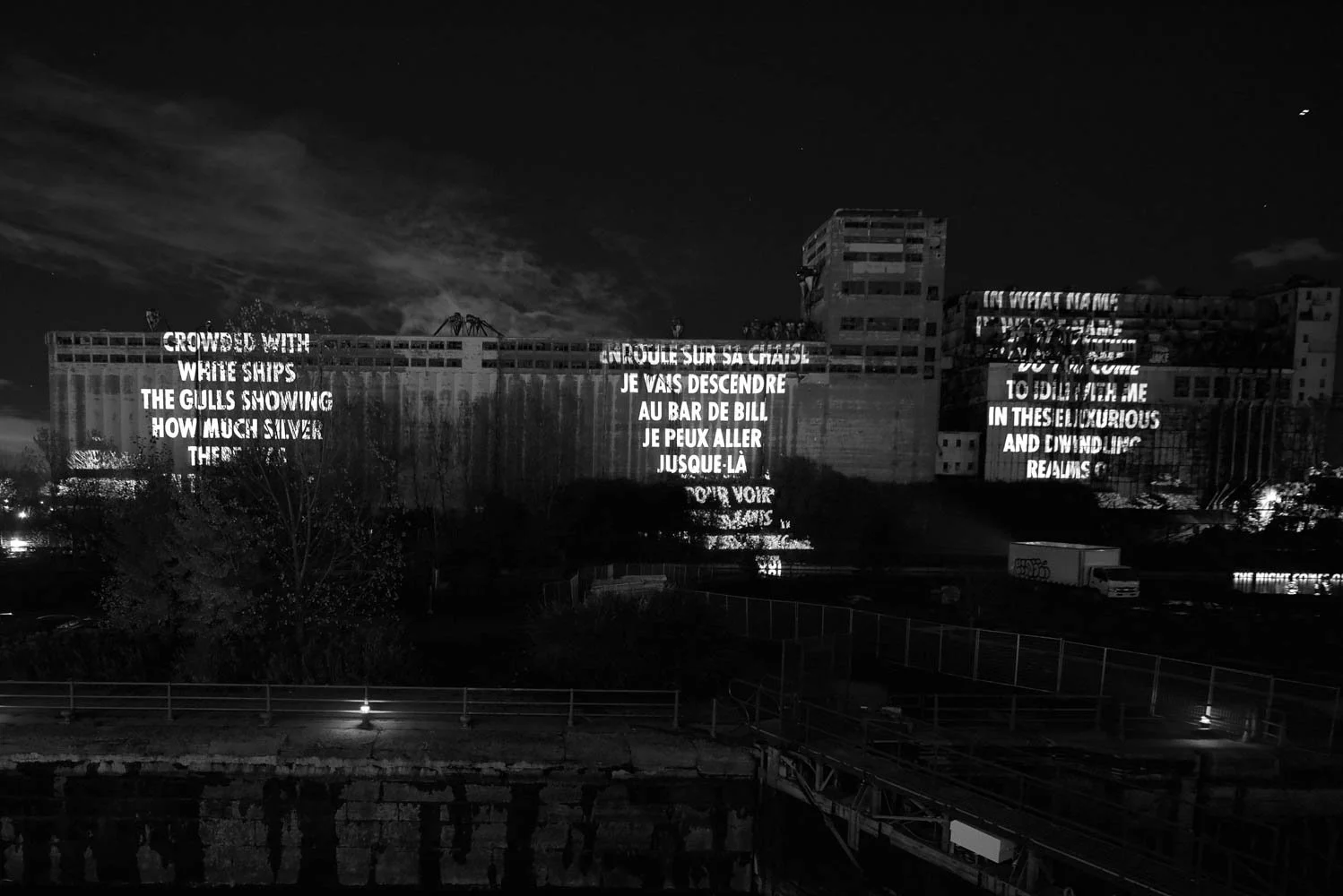 Site: Grain Silo No. 5, Old Port, Montreal, Canada
November 7-11, 2017
Text: “Here was the Harbour” from Parasites of Heaven by Leonard Cohen,
© 1966 by the author. Used with permission of McClelland & Stewart Inc. “La
nuit vient” from Musique d’aill