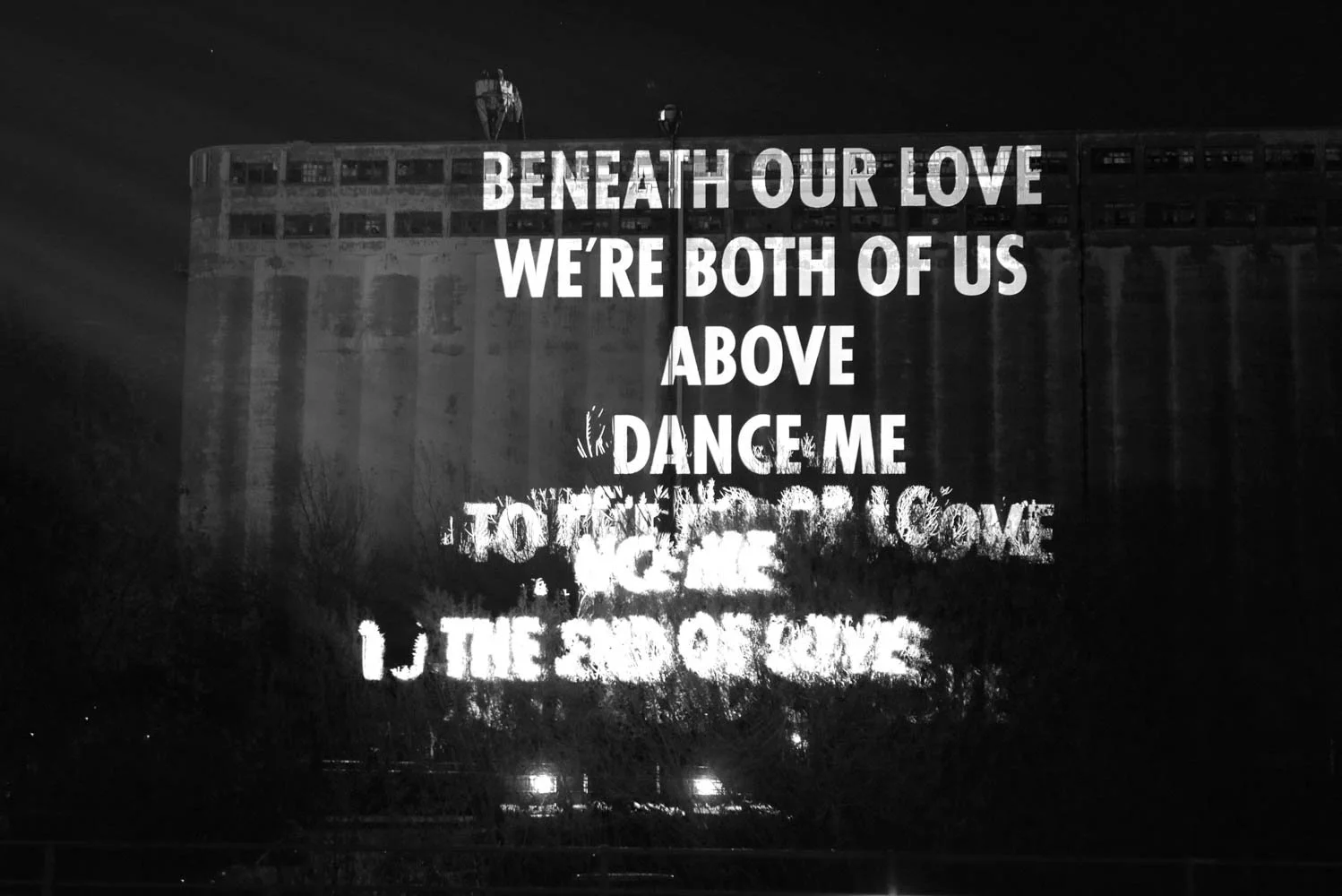 Site: Grain Silo No. 5, Old Port, Montreal, Canada
November 7-11, 2017
Text: “Dance Me to the End of Love” from Stranger Music: Selected Poems
and Songs by Leonard Cohen, © 1993 by Leonard Cohen and Leonard
Cohen Stranger Music Inc. Used with permiss