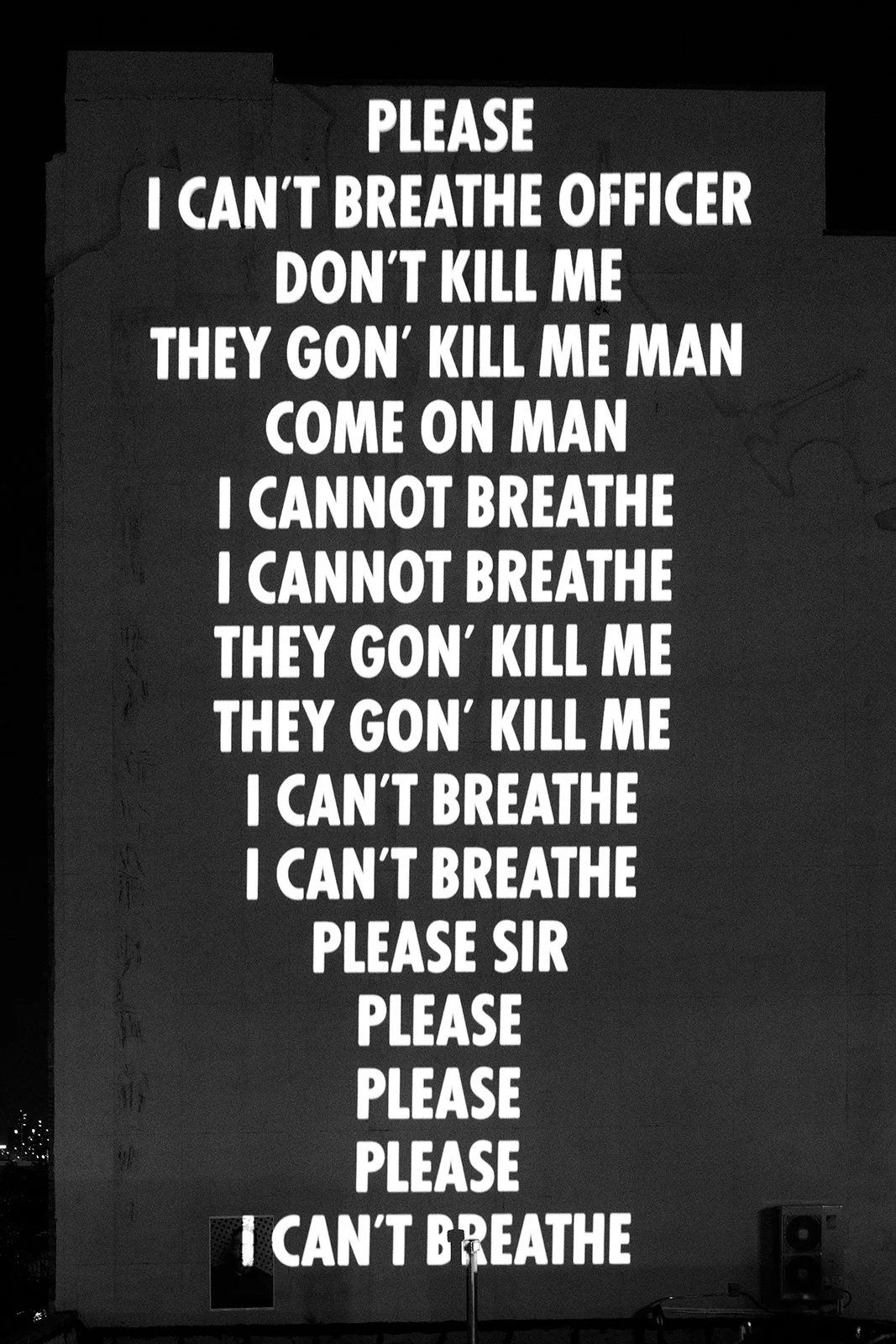IN MEMORIAM, 2020
Light projection
77 Washington Avenue, New York
Text: Transcription of George Floyd’s last words plus 115 names of Black individuals who lost their lives to police violence and/or other forms of racial violence.
© 2020 Jenny Holzer,