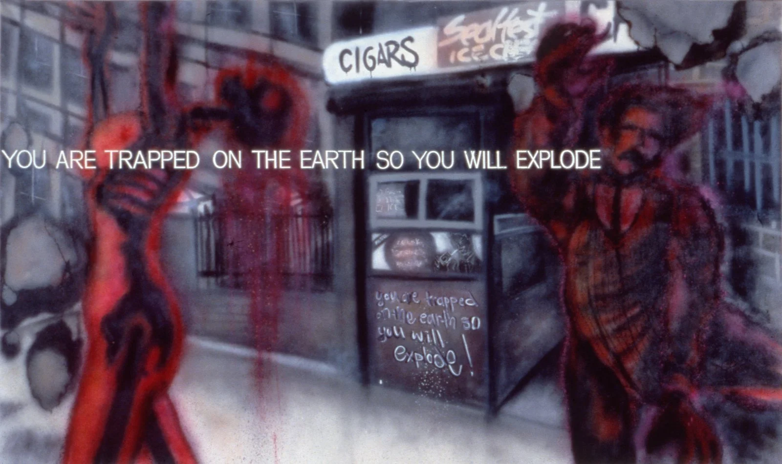 YOU ARE TRAPPED ON THE EARTH SO YOU WILL EXPLODE, with Lady Pink, c. 1983-84
Text: Survival, 1983–85