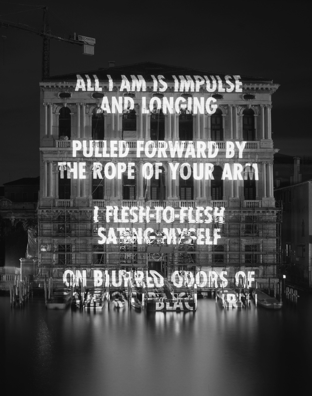 Site: Palazzo Corner della Ca’ Granda, Venice, Italy
September 2–6, 2003
Text: “Blur” from Middle Earth by Henri Cole, copyright © 2003 by the author. Used by/reprinted with permission from Farrar, Straus and Giroux, LLC.
Projection: FX Productions; 