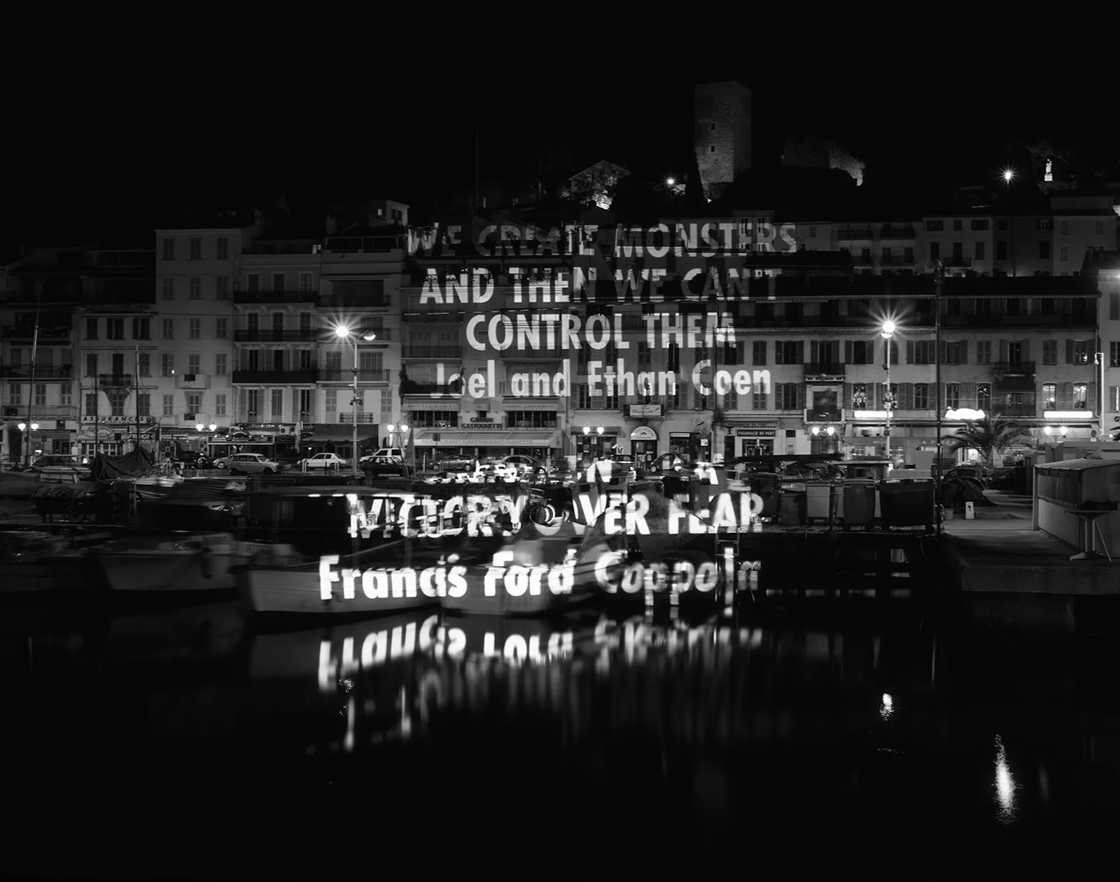 Site: Le Port et le Suquet, Cannes, France
May 14–25, 2003
Text: Quotes from Joel and Ethan Coen (top) and Francis Ford Coppola (bottom)
Projection: FX Productions; Charles Passarelli; Laurent Benetiere
Photo: Philippe Ruault