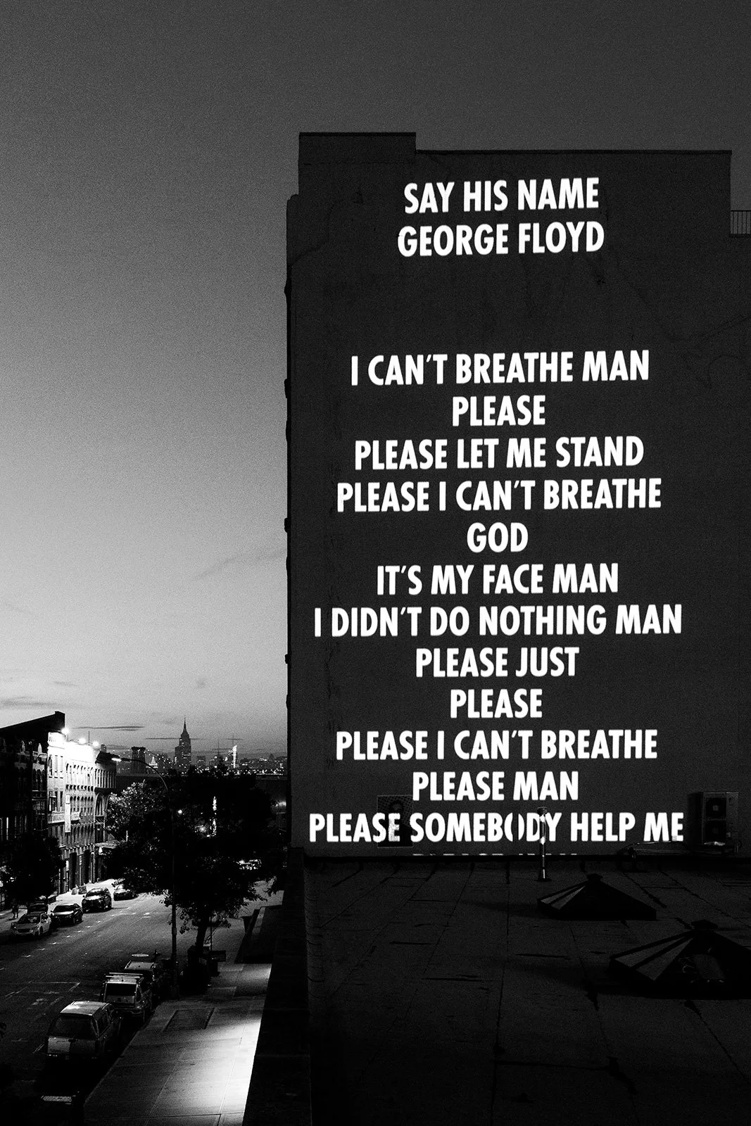 IN MEMORIAM, 2020
Light projection
77 Washington Avenue, New York
Text: Transcription of George Floyd’s last words plus 115 names of Black individuals who lost their lives to police violence and/or other forms of racial violence.
© 2020 Jenny Holzer,