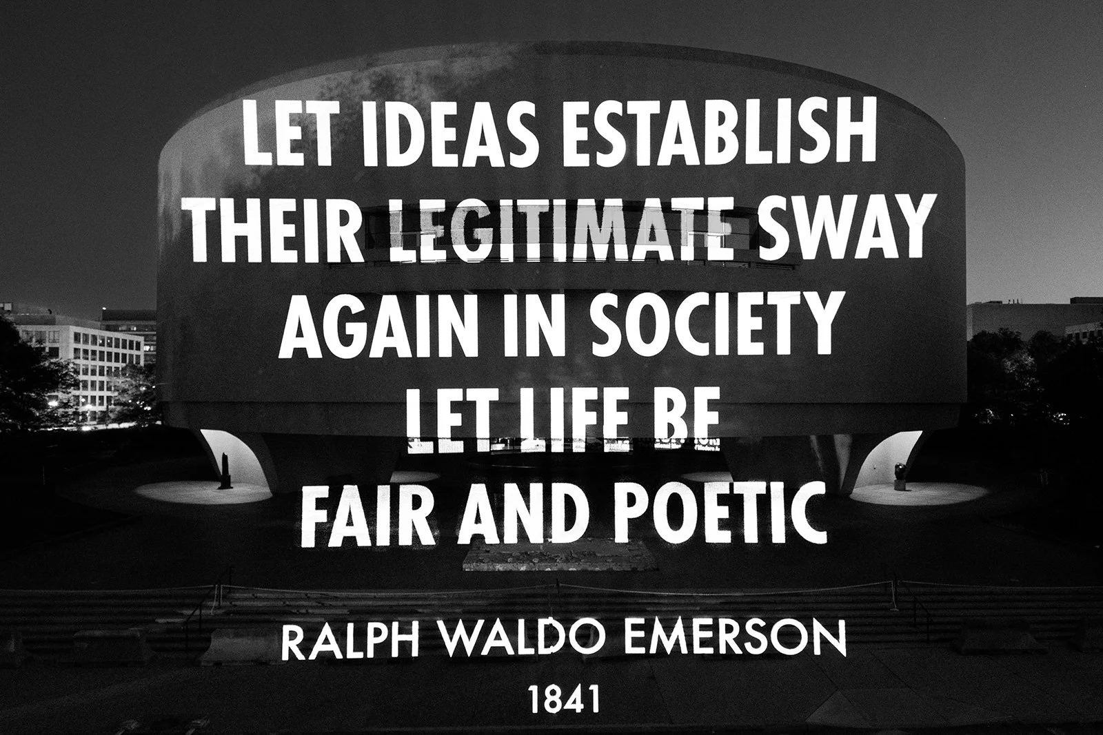 THE PEOPLE, 2023
Light projection
Hirshhorn Museum and Sculpture Garden, Washington, DC
Text: Ralph Waldo Emerson, “Man the Reformer,” address to the Mechanics’ Apprentices’ Library Association, Boston, January 25, 1841.
© 2023 Jenny Holzer, member A