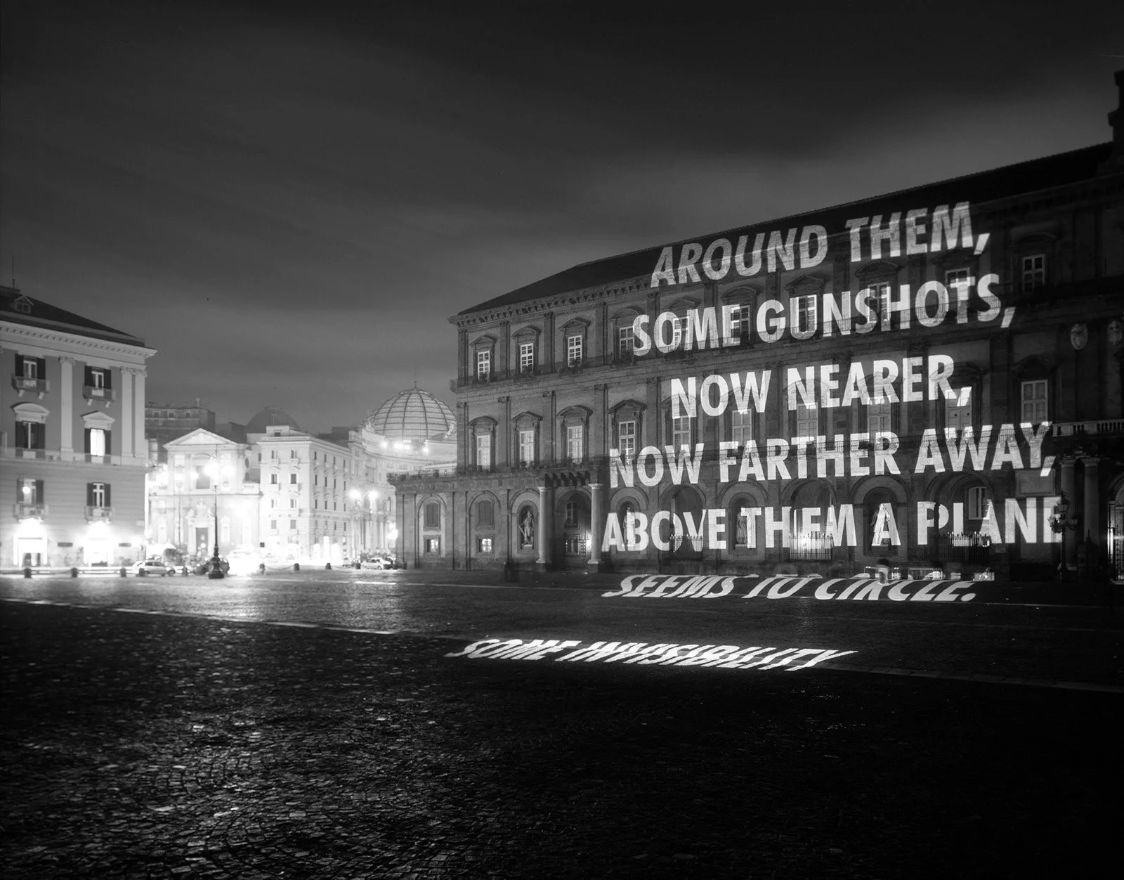 Site: Palazzo Reale, Naples, Italy
December 16, 2006– January 7, 2007
Text: “Some People,” from Poems New and Collected: 1957–1997 by Wisława Szymborska, translated by Stanisław Barańczak and Clare Cavanagh. © 1998 by Harcourt. Inc. Used/reprinted wi