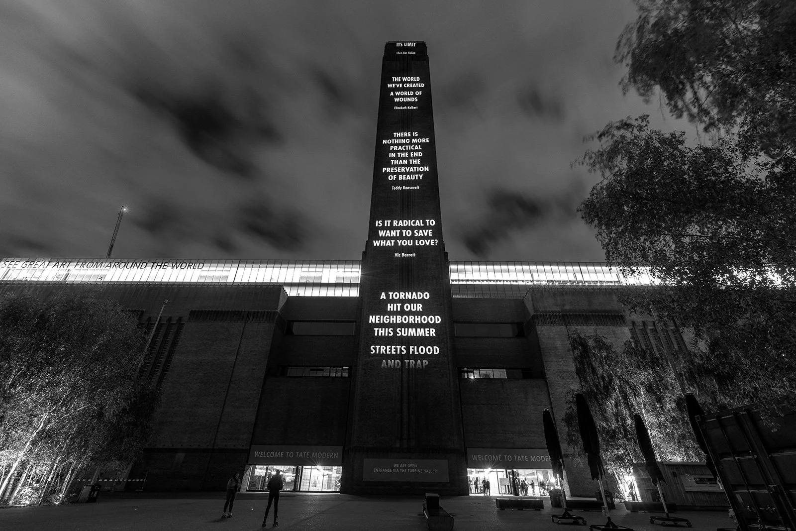 HURT EARTH, 2021
Light projection
Tate Modern, London
Text: “How to Write about a Vanishing World” by ElizabethKolbert, © 2018 by the author, from the New Yorker, October 8,2018. Used with permission of the author; Theodore Roosevelt,remarks at Stanf
