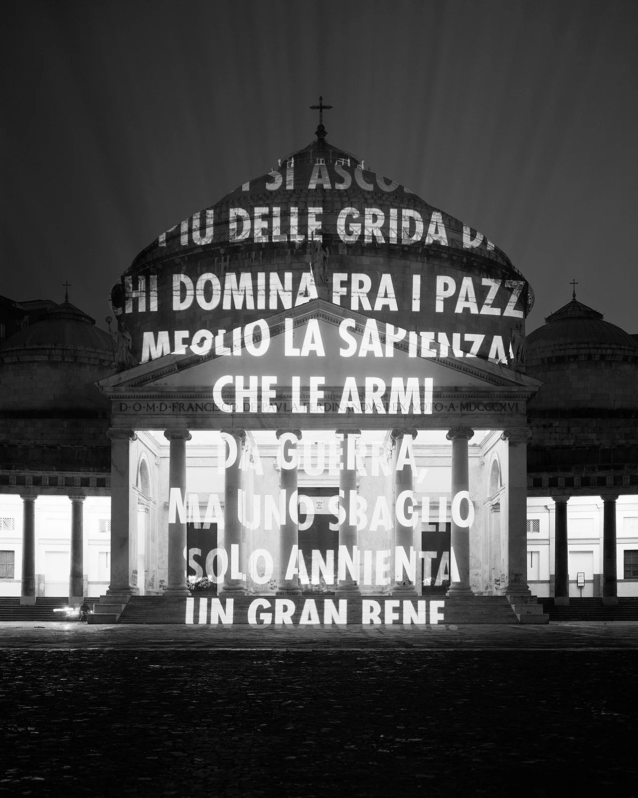 Site: Basilica of San Francesco di Paola, Naples, Italy
December 16, 2006– January 7, 2007
Text: Ecclesiastes 9:17-18
Projection: FX Productions; Charles Passarelli
Photo: Attilio Maranzano