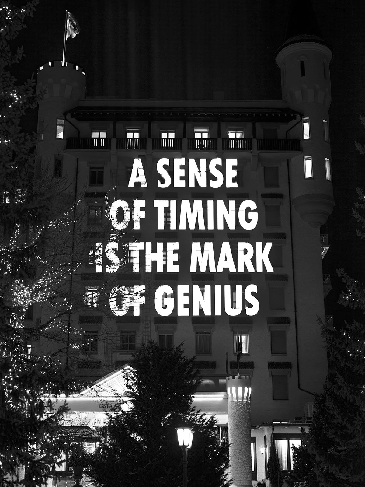 A LITTLE KNOWLEDGE CAN GO A LONG WAY, 2019
Light projection
Gstaad Palace, Gstaad, Switzerland
Text: Truisms, 1977–79
© 2019 Jenny Holzer, member Artists Rights Society (ARS), NY
Photo: Stefan Altenburger
