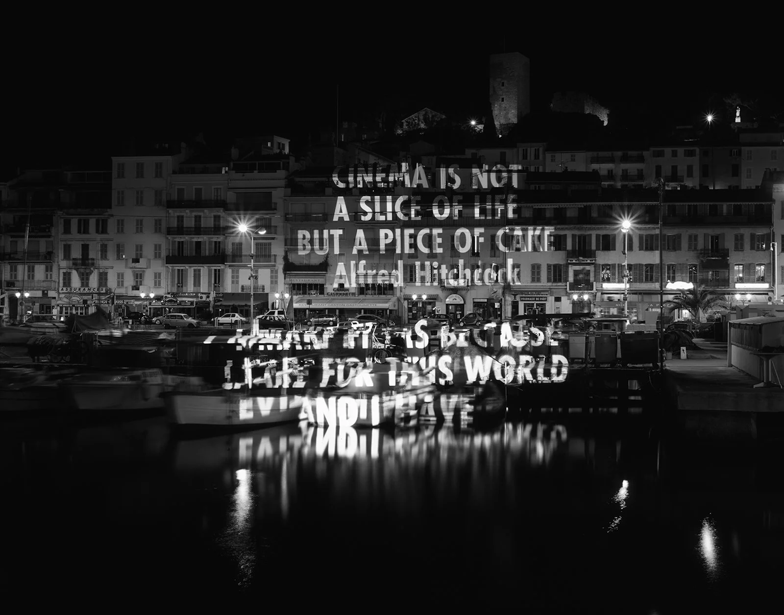 Site: Le Port et le Suquet, Cannes, France
May 14–25, 2003
Text: Quotes from Alfred Hitchcock (top) and Hour Hsiao-Hsien (bottom)
Projection: FX Productions; Charles Passarelli; Laurent Benetiere
Photo: Philippe Ruault
