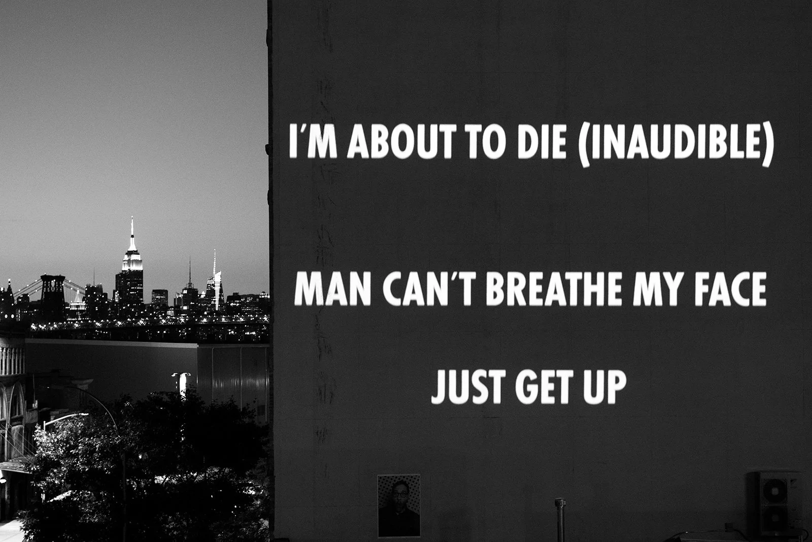 IN MEMORIAM, 2020
Light projection
77 Washington Avenue, New York
Text: Transcription of George Floyd’s last words plus 115 names of Black individuals who lost their lives to police violence and/or other forms of racial violence.
© 2020 Jenny Holzer,