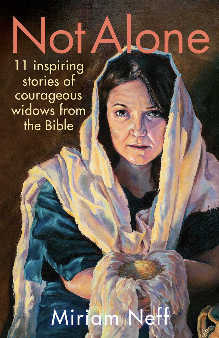 Not Alone – 11 Inspiring Stories of Courageous Widows from the Bible