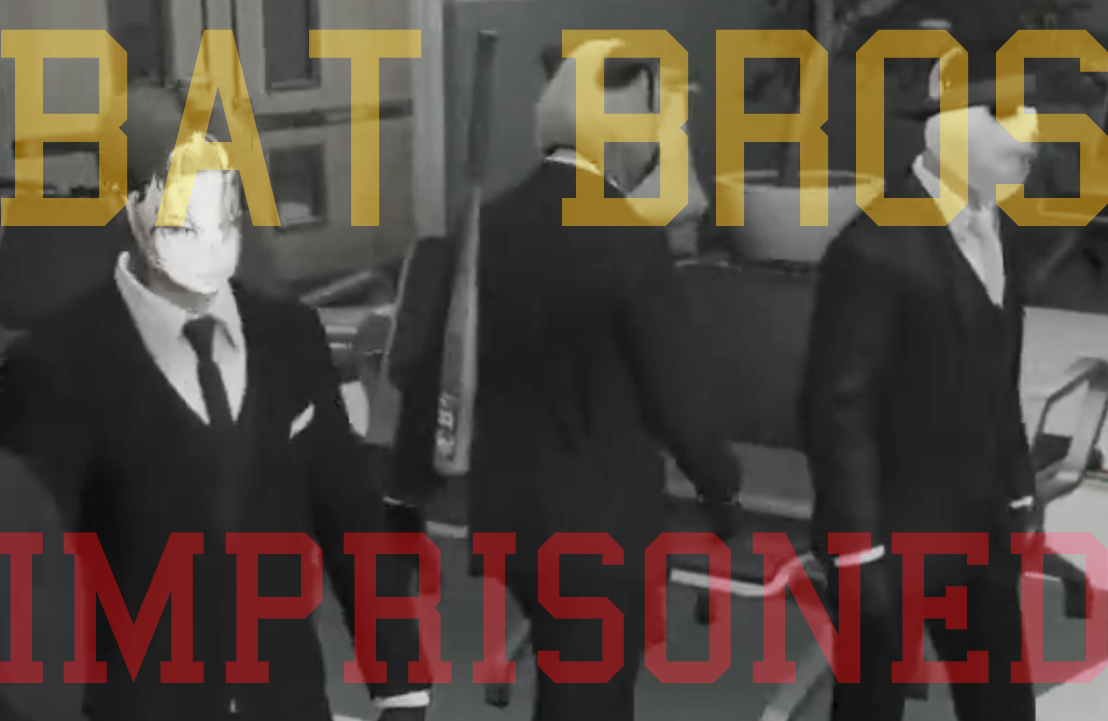 BAT BROS imprisoned