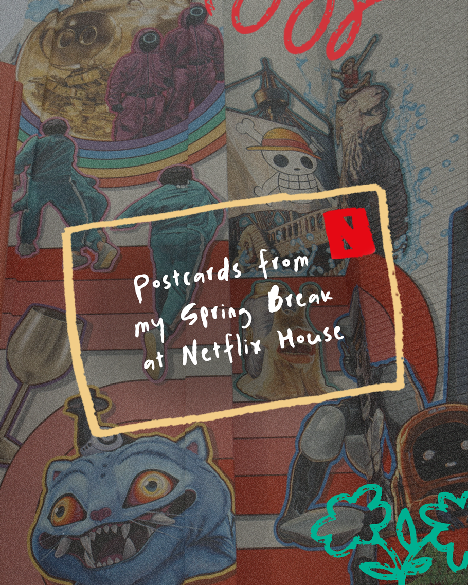 netflixhouse_4x5_springbreak_handrawnfun_V2__01.png