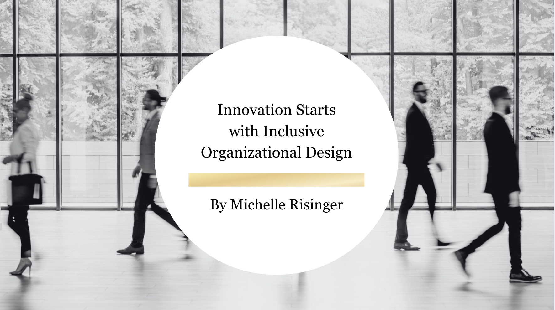 Innovation Starts with Inclusive Organizational Design