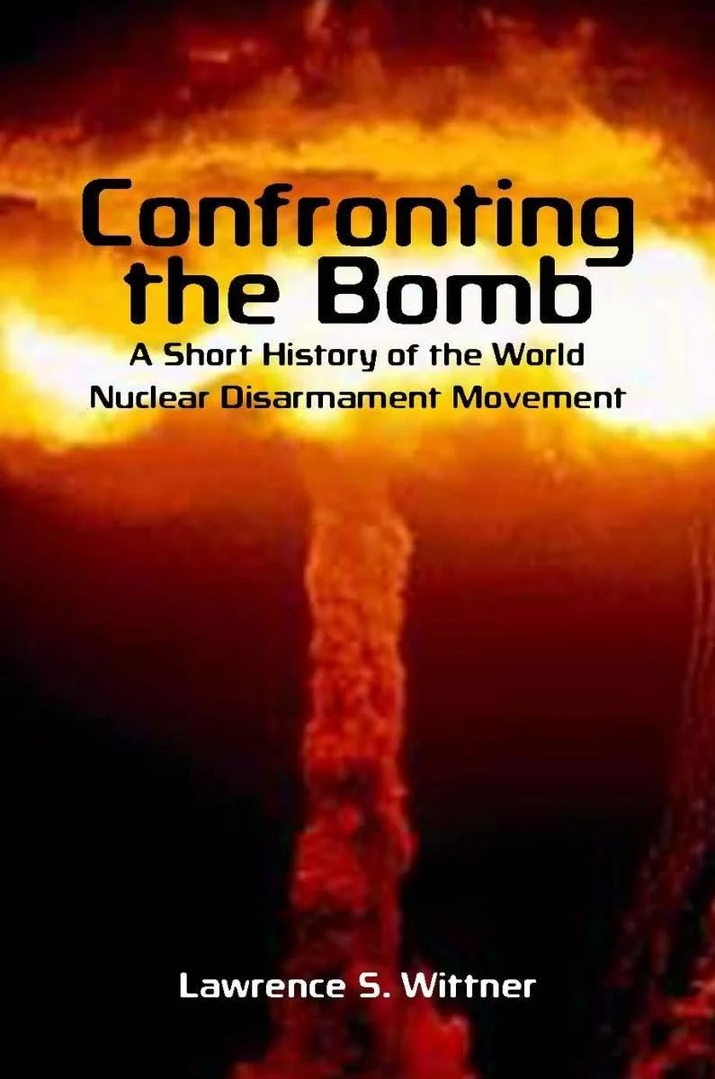 Book 'Confronting the Bomb: A Short History of the World Nuclear Disarmament Movement'